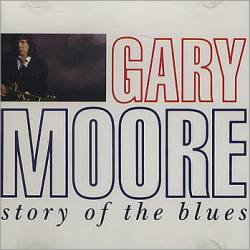 Gary Moore : Story of the Blues